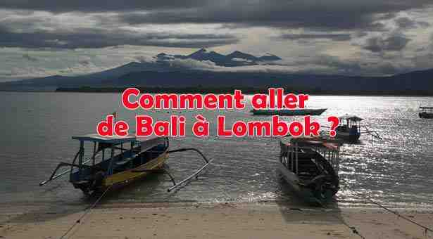 Comment aller de Denpasar à Lombok ?